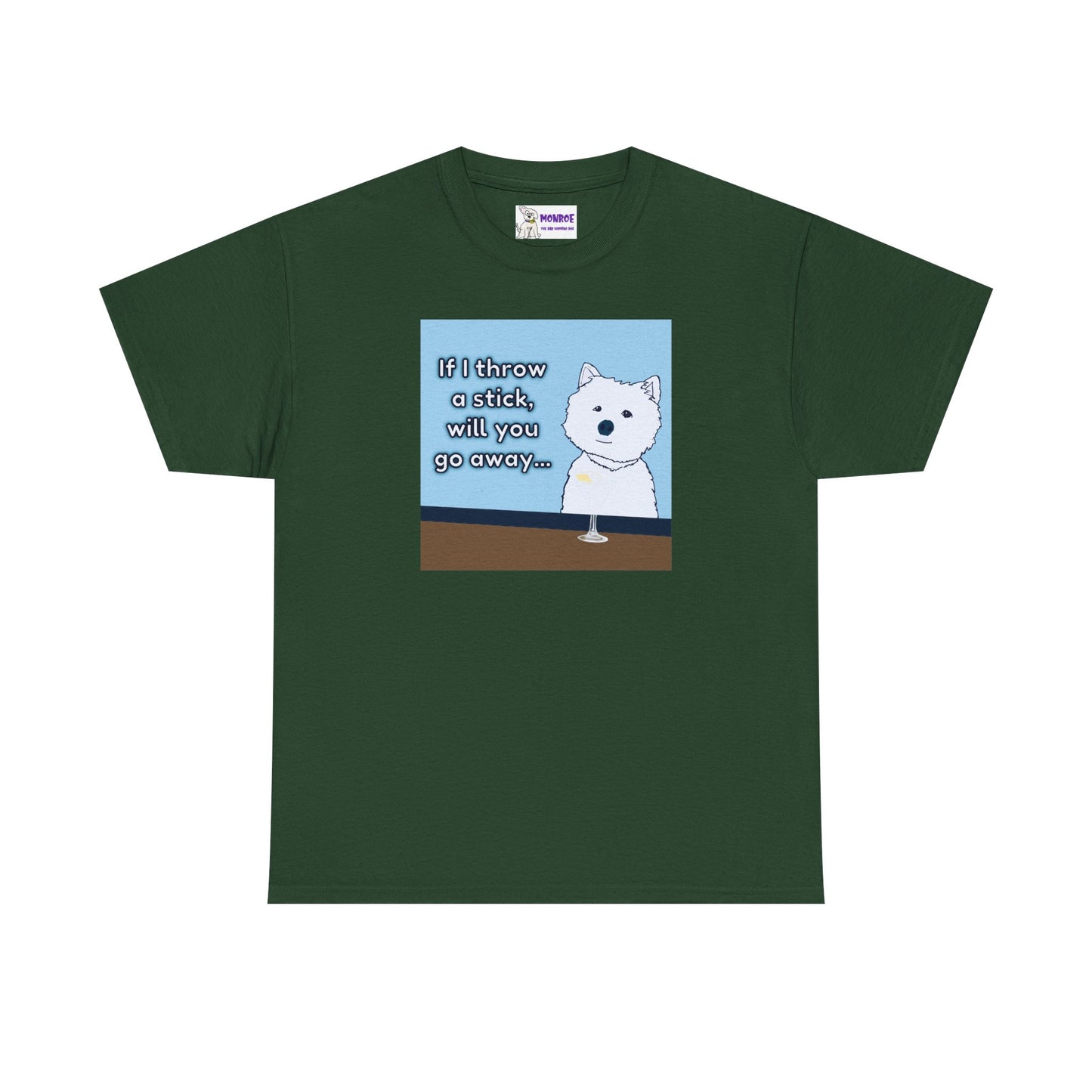Funny Westie Insult Humor T-Shirt - If I Throw A Stick Will You Go Away??